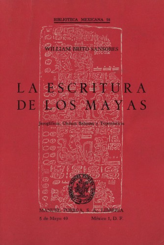 La escritura de los mayas: Jeroglíficos, Chilam Balames y Toponímicos