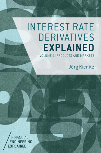Interest Rate Derivatives Explained: Volume 1: Products and Markets