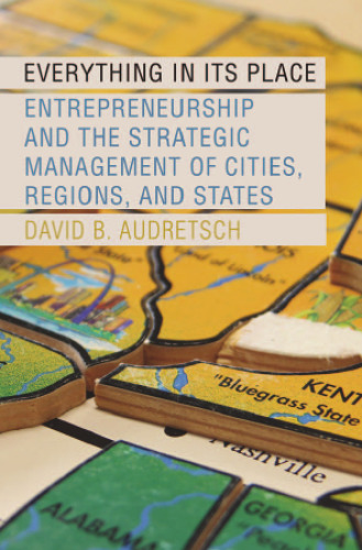 Everything in Its Place: Entrepreneurship and the Strategic Management of Cities, Regions, and States