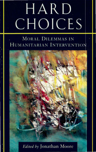 Hard Choices: Moral Dilemmas in Humanitarian Intervention