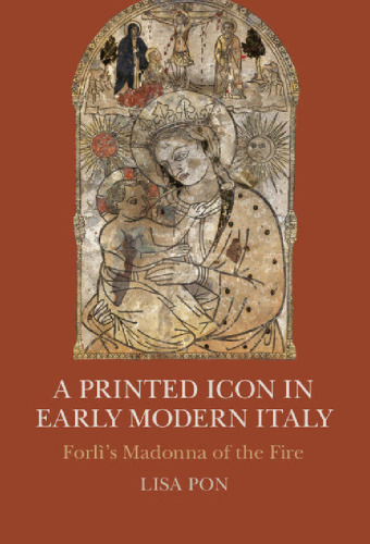 A Printed Icon in Early Modern Italy: Forlì's Madonna of the Fire