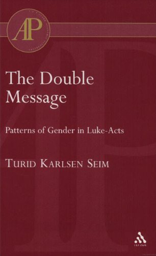 The Double Message. Patterns of Gender in Luke-Acts