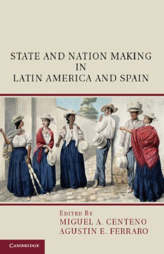 State and Nation Making in Latin America and Spain: Republics of the Possible