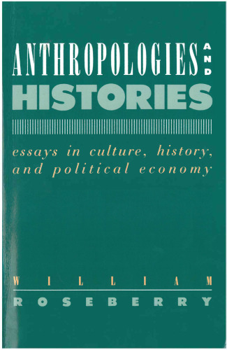 Anthropologies and Histories: Essays in Culture, History, and Political Economy