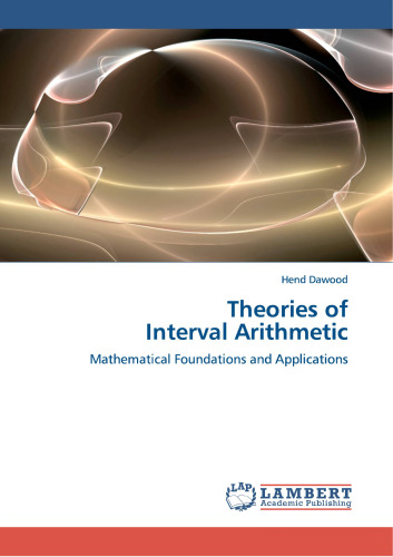 Theories of Interval Arithmetic: Mathematical Foundations and Applications