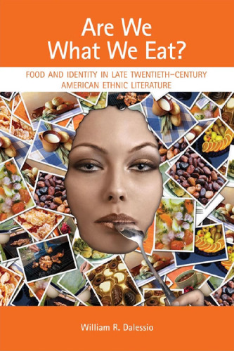 Are We What We Eat? Food and Identity in Late Twentieth-Century American Ethnic Literature