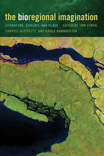 The Bioregional Imagination: Literature, Ecology, and Place