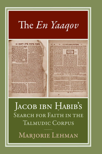 The En Yaaqov: Jacob ibn Habib's Search for Faith in the Talmudic Corpus