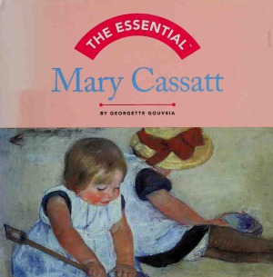 The Essential Mary Cassatt