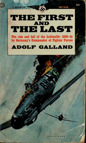 The First and the Last: The Rise and Fall of the German Fighter Forces, 1938–1945