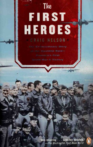 The First Heroes: The Extraordinary Story of the Doolittle Raid—America's First World War II Victory