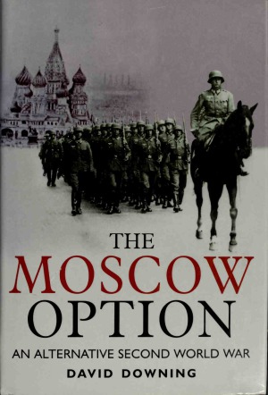 The Moscow Option: An Alternative Second World War