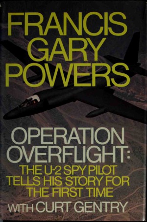 Operation Overflight: The U-2 Spy Pilot Tells His Story for the First Time