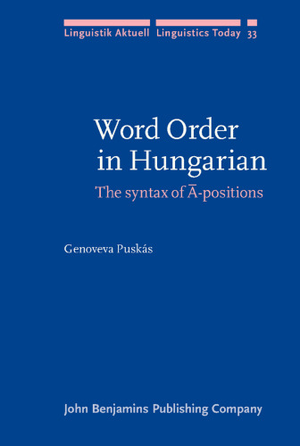 Word Order in Hungarian: The syntax of Ā-positions