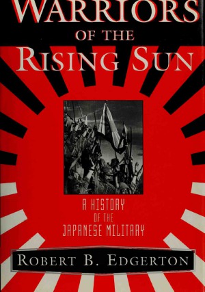 Warriors of the Rising Sun: A History of the Japanese Military