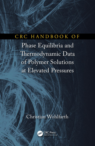 CRC Handbook of Phase Equilibria and Thermodynamic Data of Polymer Solutions at Elevated Pressures