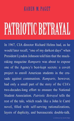 Patriotic Betrayal: The Inside Story of the CIA’s Secret Campaign to Enroll American Students in the Crusade Against Communism