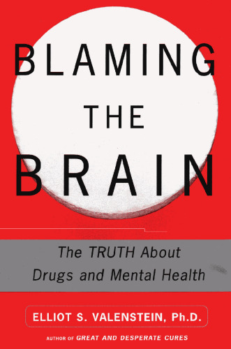 Blaming the Brain: The Truth about Drugs and Mental Health