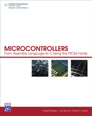 Microcontrollers From Assembly Language to C Using the PIC24 Family