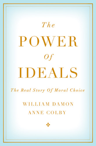 The Power of Ideals: The Real Story of Moral Choice