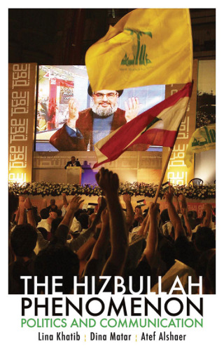 The  Hizbullah  Phenomenon: Politics and Communication