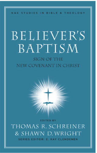 Believer's Baptism: Sign of the New Covenant in Christ