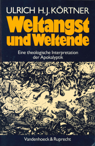 Weltangst und Weltende: Eine theologische Interpretation der Apokalyptik