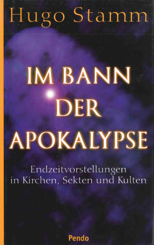 Im Bann der Apokalypse. Endzeitvorstellungen in Kirchen, Sekten und Kulten