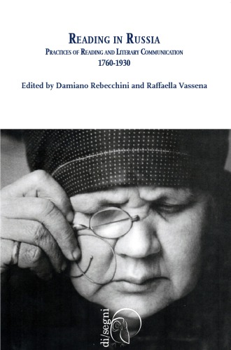 Reading in Russia. Practices of Reading and Literary Communication, 1760-1930