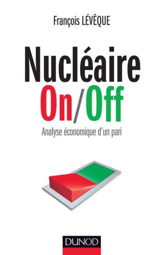 Nucléaire On/Off - Analyse économique d'un pari - Prix Marcel Boiteux 2013