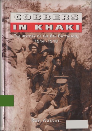 Cobbers In Khaki - The History of the 8th Battalion, 1914-1918