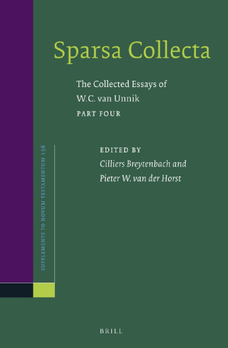Sparsa Collecta: The Collected Essays of W.C. Van Unnik. Part Four: Neotestamentica - Flavius Josephus - Patristica