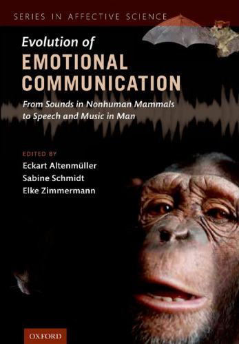 The Evolution of Emotional Communication: From Sounds in Nonhuman Mammals to Speech and Music in Man