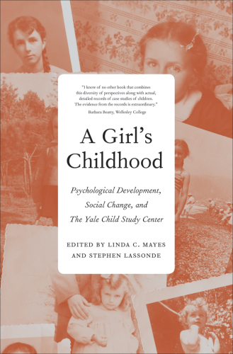 A Girl's Childhood: Psychological Development, Social Change, and The Yale Child Study  Center