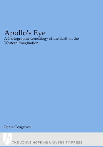 Apollo’s eye: a cartographic genealogy of the earth in the western imagination