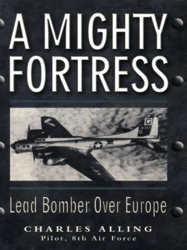 Mighty Fortress: Lead Bomber Over Europe