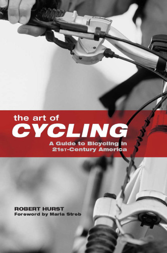 Art of Cycling: A Guide to Bicycling in 21st-Century America