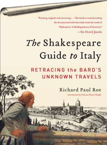 The Shakespeare Guide to Italy: Retracing the Bard's Unknown Travels