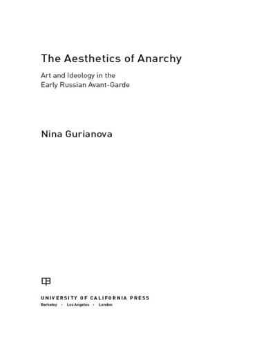 The Aesthetics of Anarchy: Art and Ideology in the Early Russian Avant-Garde