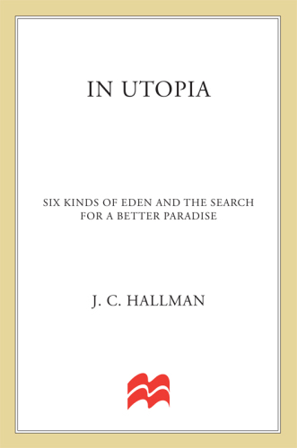 In Utopia: Six Kinds of Eden and the Search for a Better Paradise