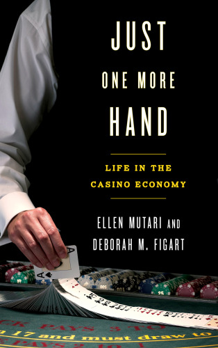 Just One More Hand: Life in the Casino Economy