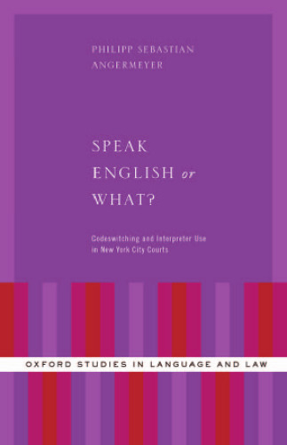 Speak English or What?: Codeswitching and Interpreter Use in New York City Courts