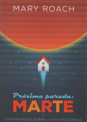 Próxima Parada: Marte - Curiosidades Sobre a Vida no Espaço