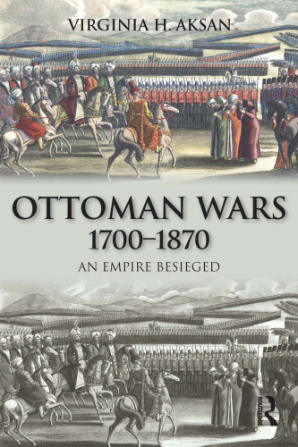 Ottoman Wars, 1700-1870: An Empire Besieged