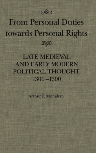 From Personal Duties Towards Personal Rights: Late Medieval and Early Modern Political Thought, 1300-1600