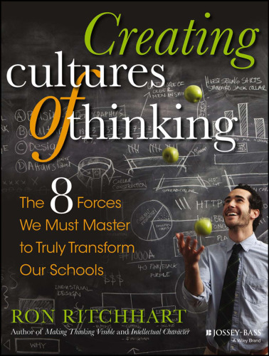 Creating Cultures of Thinking: The 8 Forces We Must Master to Truly Transform Our Schools