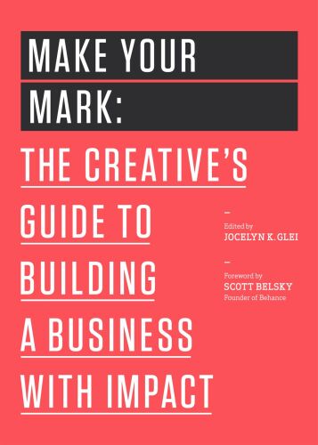 Make Your Mark: The Creative's Guide to Building a Business with Impact