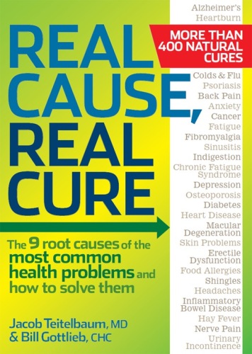 Real Cause, Real Cure: The 9 Root Causes of the Most Common Health Problems and How to Solve Them