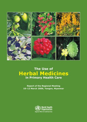 The Use of Herbal Medicines in Primary Health Care: Report of the Regional Meeting 10-12 March 2009, Yangon, Myanmar