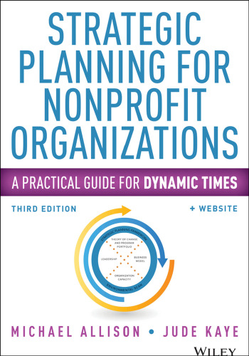 Strategic Planning for Nonprofit Organizations: A Practical Guide for Dynamic Times